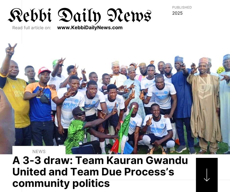 A 3-3 draw: Team Kauran Gwandu United and Team Due Process community politics