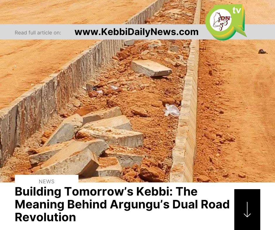 Building Tomorrow’s Kebbi: The Meaning Behind Argungu’s Dual Road Revolution