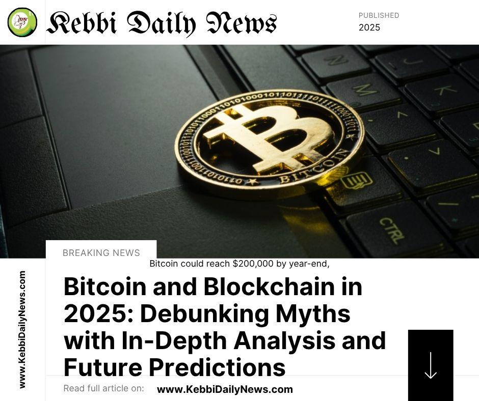Bitcoin and Blockchain in 2025: Debunking Myths with In-Depth Analysis and Future Predictions