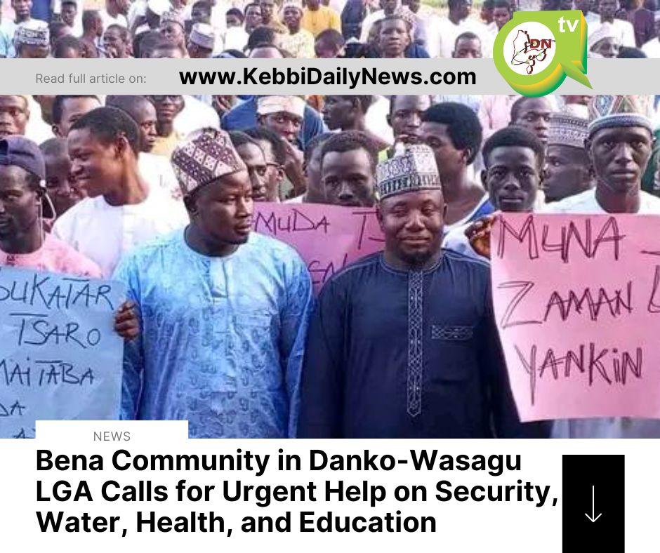 Bena Community in Danko-Wasagu LGA Calls for Urgent Help on Security, Water, Health, and Education