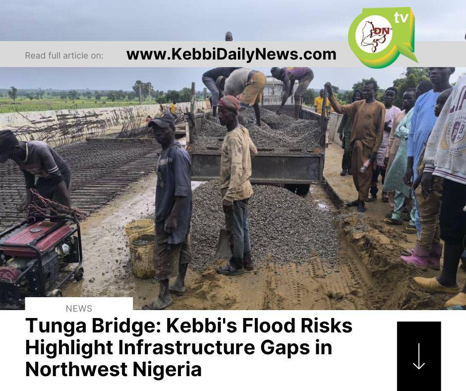 Tunga Bridge: Kebbi's Flood Risks Highlight Infrastructure Gaps in Northwest Nigeria