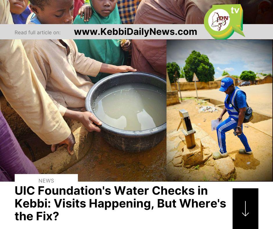 UIC Foundation's Water Checks in Kebbi: Visits Happening, But Where's the Fix?